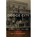 Dodge City: The Early Years, 1872-1886 Volume 23
