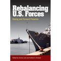 Rebalancing U.S. Forces: Basing and Forward Presence in the Asia-Pacific