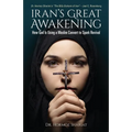 Iran's Great Awakening: How God Is Using a Muslim Convert to Spark Revival
