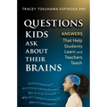 Questions Kids Ask about Their Brains: Answers That Help Students Learn and Teachers Teach
