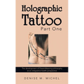Holographic Tattoo Part One: The Development of Dreamweaving Philosophy as an Integrative Health Perspective