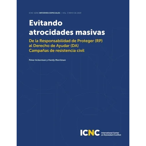 Evitando Atrocidades Masivas: De la Responsabilidad de Proteger (RP) al Derecho de Ayudar (DA) Campañas de resistencia civil