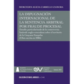 LA IMPUGNACIÓN INTERNACIONAL DE LA SENTENCIA ARBITRAL POR FRAUDE PROCESAL. Estudio particularizado de la controversia limítrofe anglo-venezolana sobre