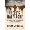 Hell's Half-Acre: The Untold Story of the Benders, a Serial Killer Family on the American Frontier