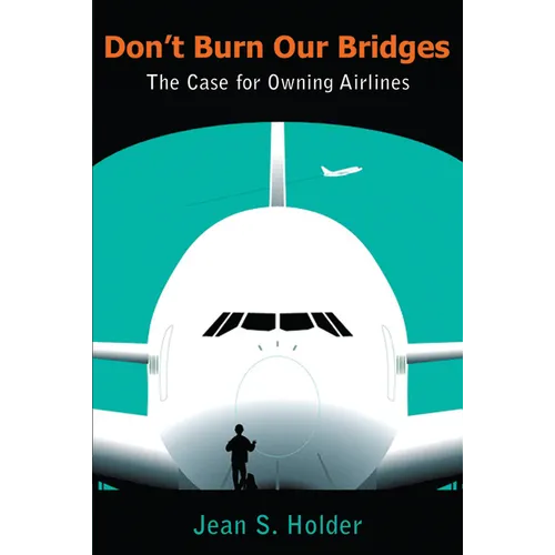 Don't Burn Our Bridges: The Case for Owning Airlines