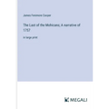 The Last of the Mohicans; A narrative of 1757: in large print