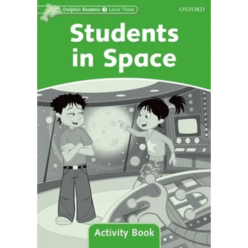 Dolphin Readers: Level 3: 525-Word Vocabularystudents in Space Activity Book
