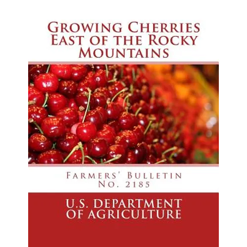 Growing Cherries East of the Rocky Mountains: Farmers' Bulletin No. 2185