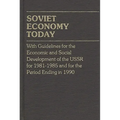 Soviet Economy Today: With Guidelines for the Economic and Social Development of the U.S.S.R. for 1981-85 and for the Period Ending in 1990