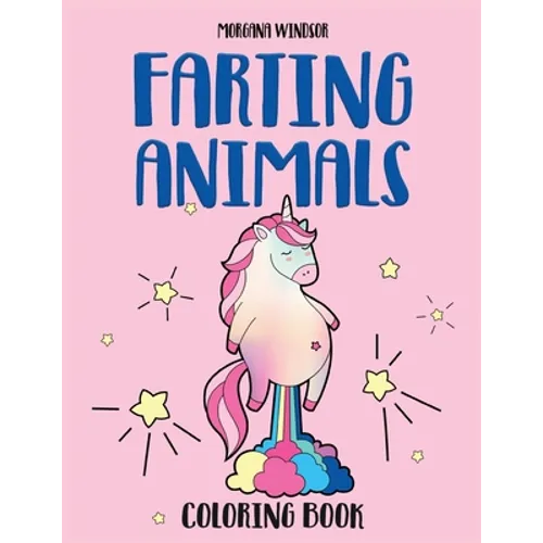 Farting Animals Coloring book: An Irreverent, Funny and Hilarious coloring book for kids and adults