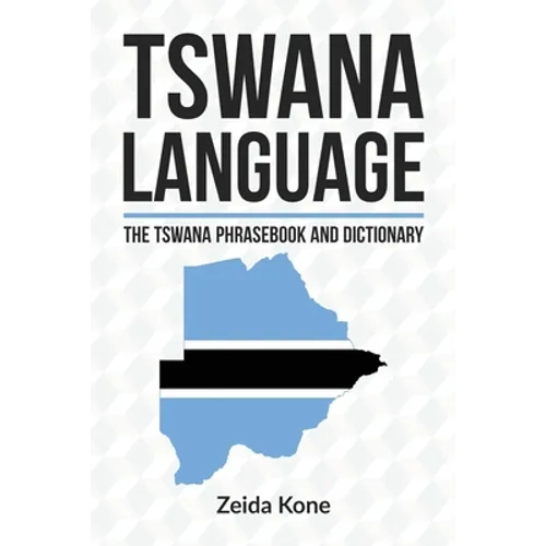 Tswana Language: The Tswana Phrasebook and Dictionary