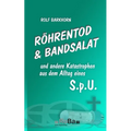 Röhrentod & Bandsalat: und andere Katastrophen aus dem Alltag eines S.p.U.