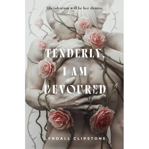 Tenderly, I Am Devoured
