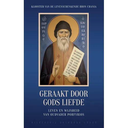 Geraakt door Gods Liefde: Leven en wijsheid van oudvader Porfyrios
