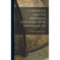 Cornelius Tacitus (Annales) Explained by K. Nipperdey. Tr