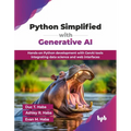 Python Simplified with Generative AI: Hands-on Python development with GenAI tools integrating data science and web interfaces (English Edition)
