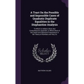 A Tract On the Possible and Impossible Cases of Quadratic Duplicate Equalities in the Diophantine Analysis: To Which Is Added a Short, But Comprehensi