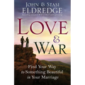 Love & War: Find Your Way to Something Beautiful in Your Marriage