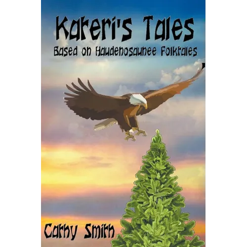 Kateri's Tales: Based on Haudenosaunee Folktales
