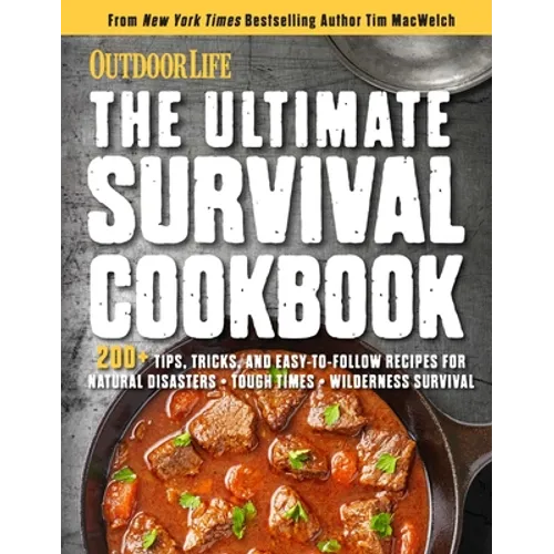 The Ultimate Survival Cookbook: 200+ Easy Meal-Prep Strategies for Making: Hearty, Nutritious & Delicious Meals During Tough Times Self Sufficiency Su