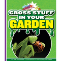 Gross Stuff in Your Garden