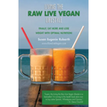 Living The Raw Live Vegan Lifestyle: Finally, eat more and lose weight with optimal nutrition!