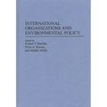 International Organizations and Environmental Policy