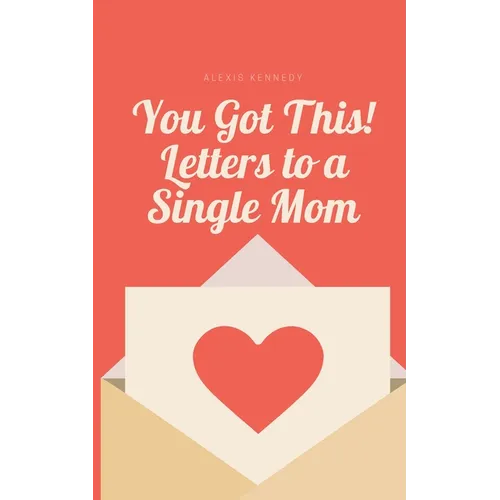 You Got This! Letters to a Single Mom