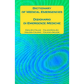 Dictionary of Medical Emergencies / Dizionario di Emergenze Mediche: English-Italian Italian-English / Inglese-Italiano Italiano-Inglese