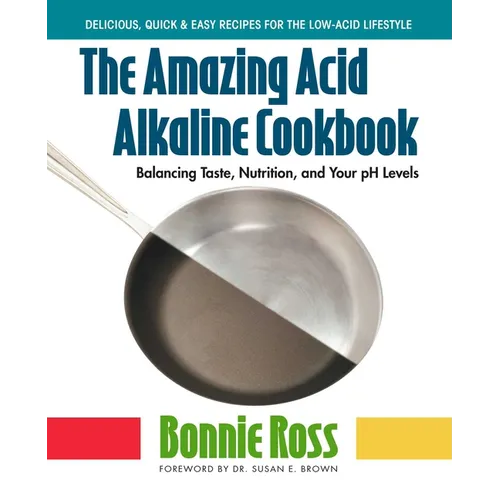 The Amazing Acid-Alkaline Cookbook