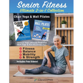 Senior Fitness Ultimate 2-in-1 Collection-Chair Yoga & Wall Pilates: Unlock Your Ultimate Potential With Fast & Fun Routines for Fitness, Balance, Mob