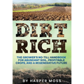 Dirt Rich: The Grower's No-Till Handbook for Abundant Soil, Profitable Crops, and a Regenerative Future
