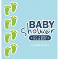 It's a Boy! A Baby Shower Guest Book: A Cute Baby Footprints Themed Square Hardcover Square Hardcover Guest Book for Boys with Sign-In Pages, Wishes f