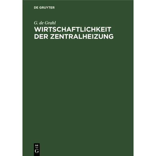 Wirtschaftlichkeit Der Zentralheizung: Richtige Bemessung, Ausführung Und Sparsamer Betrieb