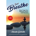 Just Breathe: How Yoga Can Release Stress and Tension