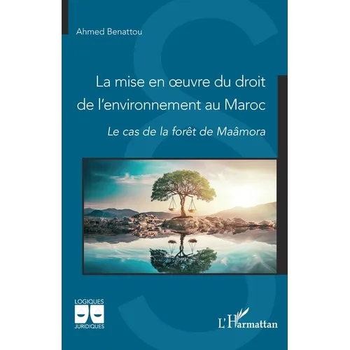 La mise en oeuvre du droit de l'environnement au Maroc: Le cas de la forêt de Maâmora