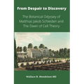 From Despair to Discovery: The Botanical Odyssey of Matthias Jakob Schleiden and the Dawn of Cell Theory