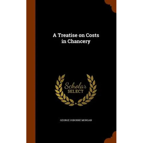 A Treatise on Costs in Chancery