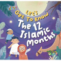 Let's Get to Know the 12 Islamic Months