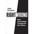 Right/Wrong: How Technology Transforms Our Ethics