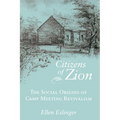 Citizens of Zion: The Social Origins of Camp Meeting Revivalism