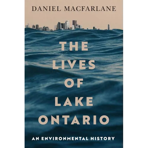 The Lives of Lake Ontario: An Environmental History