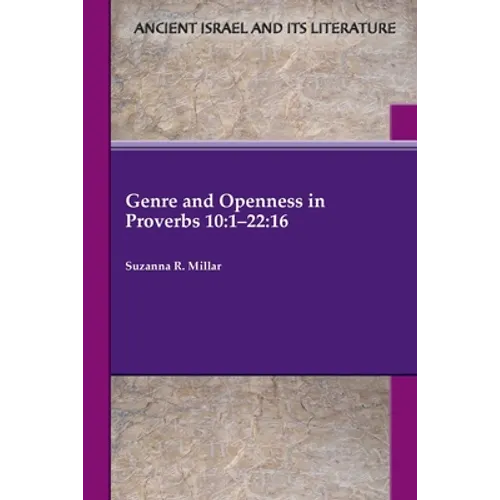 Genre and Openness in Proverbs 10: 1-22:16