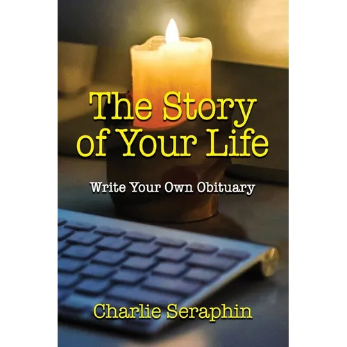The Story of Your Life: Write Your Own Obituary