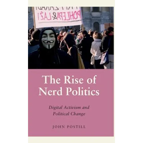 The Rise of Nerd Politics: Digital Activism and Political Change