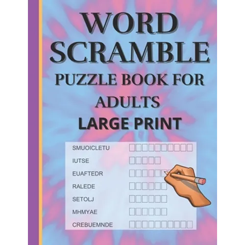 Word Scramble: Puzzle book for adults large print. Word Scramble is a word puzzle word game based on anagram, where you have to rearr