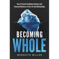 Becoming Whole: How to Prevent Stockholm Syndrome and Transcend Darkness in Your Life and Relationships