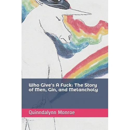Who Give's A Fuck: The Story of Men, Gin, and Melancholy