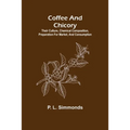 Coffee and Chicory; Their culture, chemical composition, preparation for market, and consumption.