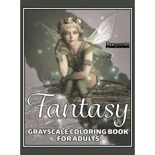 Fantasy Grayscale Coloring Book for Adults: 32 Single-Sided Designs Perfect for Stress Relief and Relaxation